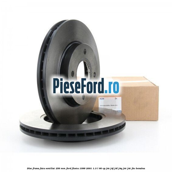 Disc frana fata ventilat 258 mm Ford Fiesta 1996-2001 1.3 i 60 cp J4C, J4J, J4L, J4Q, J4R, J4T, JBC benzina