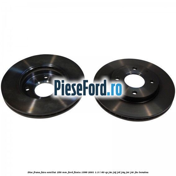 Disc frana fata ventilat 258 mm Ford Fiesta 1996-2001 1.3 i 60 cp J4C, J4J, J4L, J4Q, J4R, J4T, JBC benzina