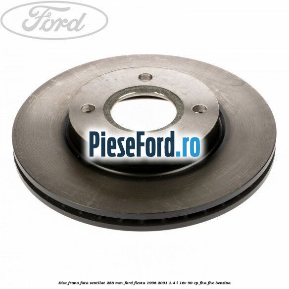 Disc frana fata ventilat 258 mm Ford Fiesta 1996-2001 1.4 i 16V 90 cp FHA, FHE benzina