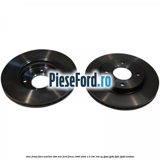 Disc frana fata ventilat 258 mm Ford Focus 1998-2004 1.6 16V 100 cp FYDA, FYDB, FYDC, FYDD benzina