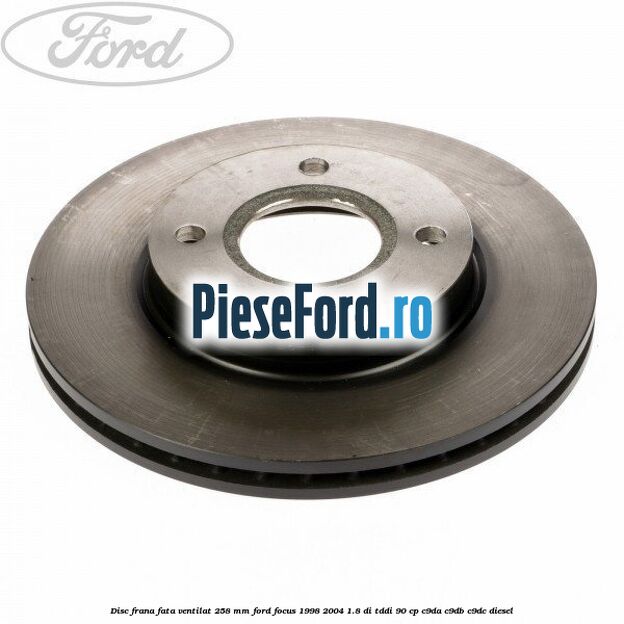 Disc frana fata ventilat 258 mm Ford Focus 1998-2004 1.8 DI/TDDi 90 cp C9DA, C9DB, C9DC diesel
