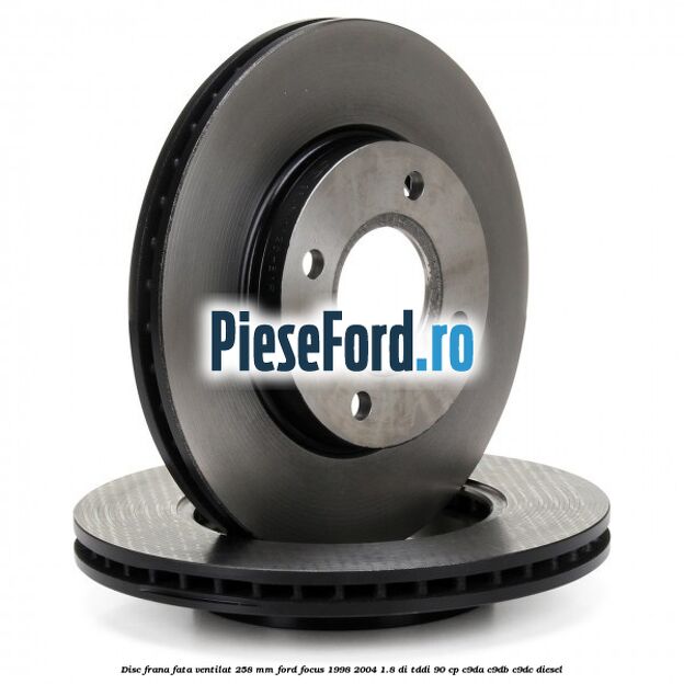Disc frana fata ventilat 258 mm Ford Focus 1998-2004 1.8 DI/TDDi 90 cp C9DA, C9DB, C9DC diesel