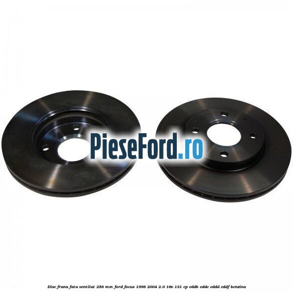 Disc frana fata ventilat 258 mm Ford Focus 1998-2004 2.0 16V 131 cp EDDB, EDDC, EDDD, EDDF benzina