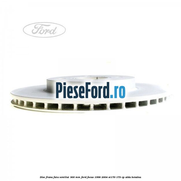 Disc frana fata ventilat 300 mm Ford Focus 1998-2004 ST170 173 cp ALDA benzina