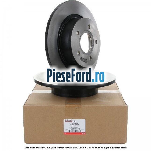 Disc frana spate 278 mm Ford Transit Connect 2002-2014 1.8 Di 75 cp BHPA, P7PA, P7PB, R2PA diesel