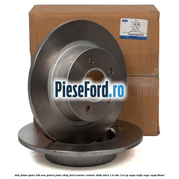 Disc frana spate 278 mm pentru jante aliaj Ford Tourneo Connect 2002-2014 1.8 TDCi 110 cp Disc frana spate 278 mm pentru jante aliaj Ford Tourneo Connect 2002-2014 1.8 TDCi 110 cp RWPA, RWPB, RWPC, RWPD diesel