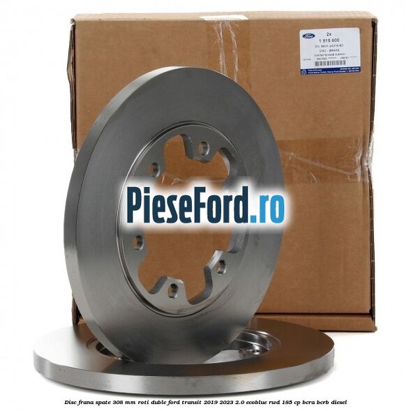 Disc frana spate 308 mm roti duble Ford Transit 2019-2023 2.0 EcoBlue RWD 185 cp BCRA, BCRB diesel
