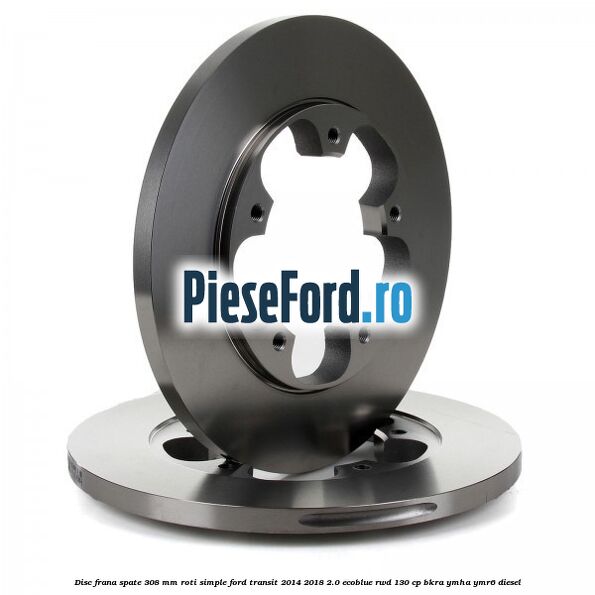 Disc frana spate 308 mm roti simple Ford Transit 2014-2018 2.0 EcoBlue RWD 130 cp Disc frana spate 308 mm roti simple Ford Transit 2014-2018 2.0 EcoBlue RWD 130 cp BKRA, YMHA, YMR6 diesel