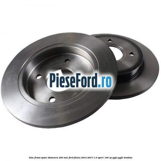 Disc frana spate diametru 253 mm Ford Fiesta 2013-2017 1.0 Sport 140 cp YYJA, YYJB benzina