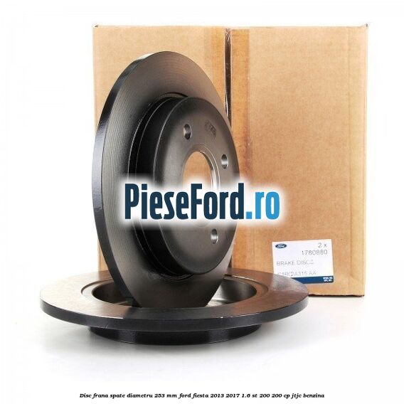 Disc frana spate diametru 253 mm Ford Fiesta 2013-2017 1.6 ST 200 200 cp