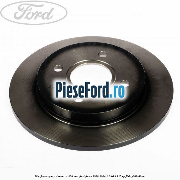 Disc frana spate diametru 253 mm Ford Focus 1998-2004 1.8 TDCi 115 cp F9DA, F9DB diesel