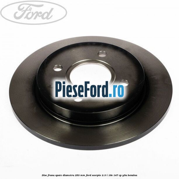 Disc frana spate diametru 253 mm Ford Scorpio 2.3 i 16V 147 cp Y5A benzina
