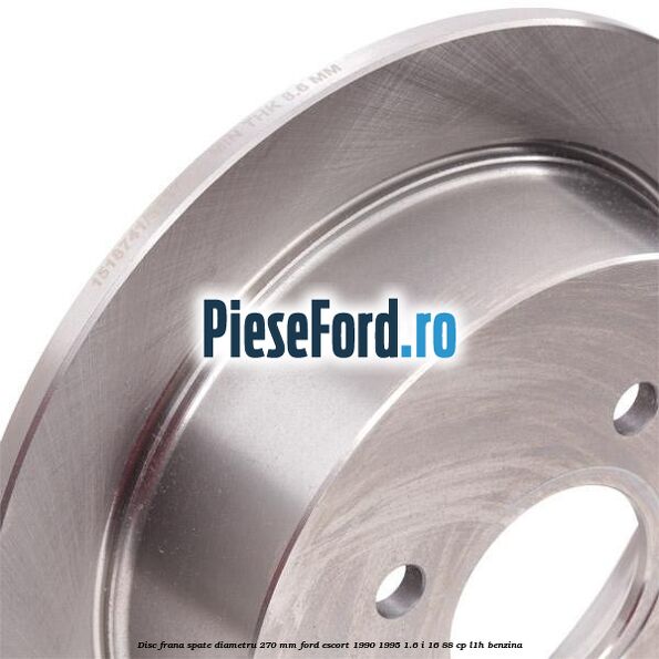 Disc frana spate diametru 270 mm Ford Escort 1990-1995 1.6 i 16 88 cp L1H benzina