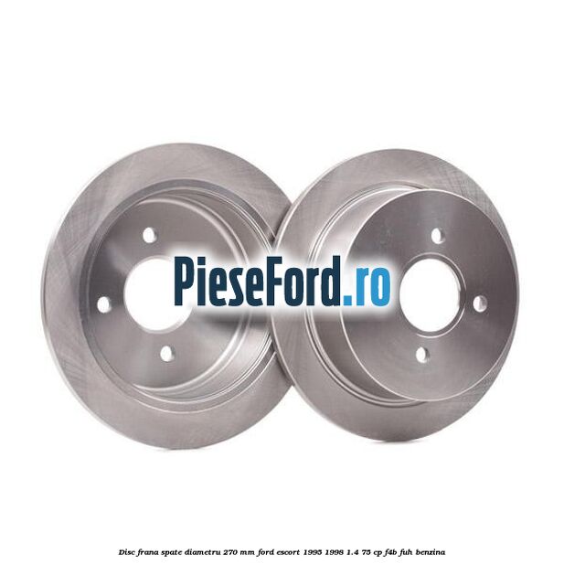 Disc frana spate diametru 270 mm Ford Escort 1995-1998 1.4 75 cp F4B, FUH benzina
