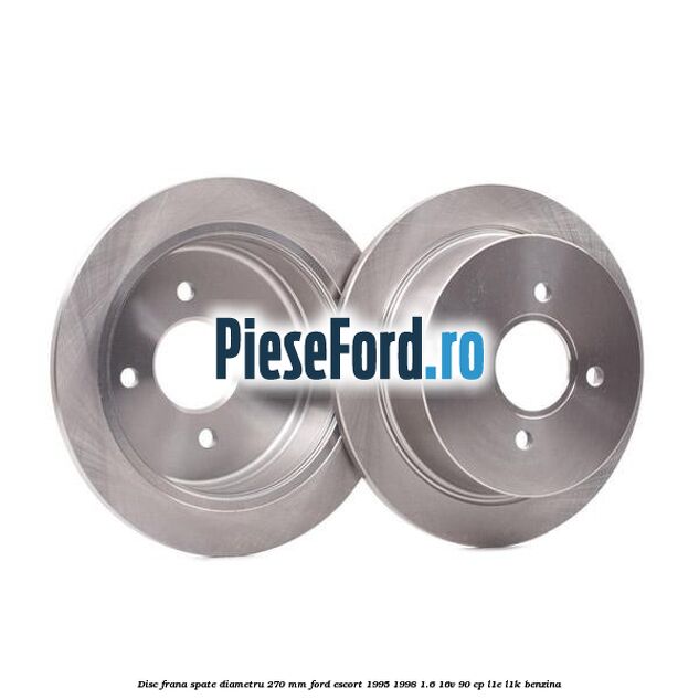 Disc frana spate diametru 270 mm Ford Escort 1995-1998 1.6 16V 90 cp L1E, L1K benzina