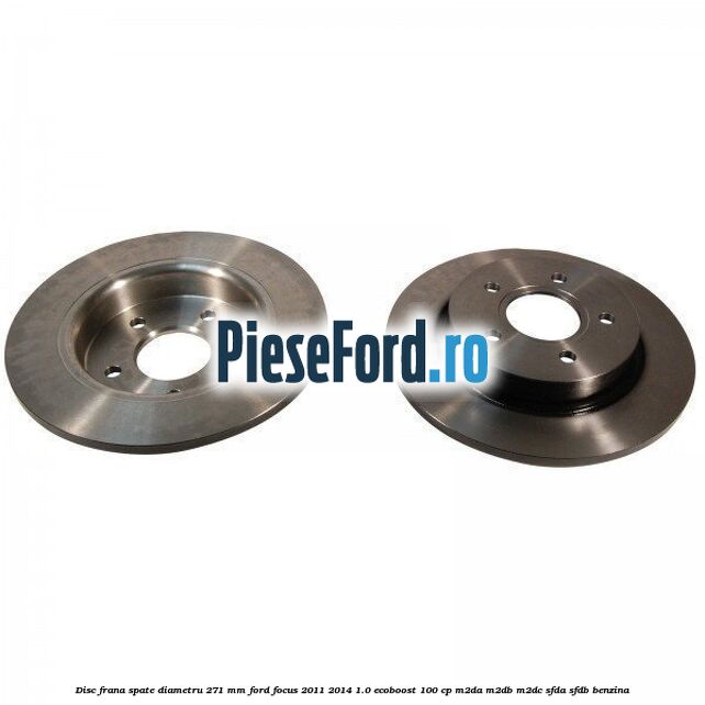 Disc frana spate diametru 271 mm Ford Focus 2011-2014 1.0 EcoBoost 100 cp M2DA, M2DB, M2DC, SFDA, SFDB benzina