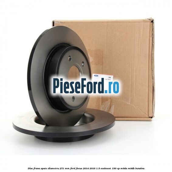 Disc frana spate diametru 271 mm Ford Focus 2014-2018 1.5 EcoBoost 150 cp M8DA, M8DB benzina
