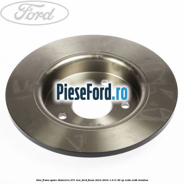 Disc frana spate diametru 271 mm Ford Focus 2014-2018 1.6 Ti 85 cp XTDA, XTDB benzina