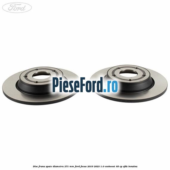 Disc frana spate diametru 271 mm Ford Focus 2019-2023 1.0 EcoBoost 85 cp Disc frana spate diametru 271 mm Ford Focus 2019-2023 1.0 EcoBoost 85 cp SFDC benzina