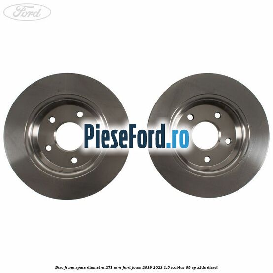 Disc frana spate diametru 271 mm Ford Focus 2019-2023 1.5 EcoBlue 95 cp Z2DA diesel