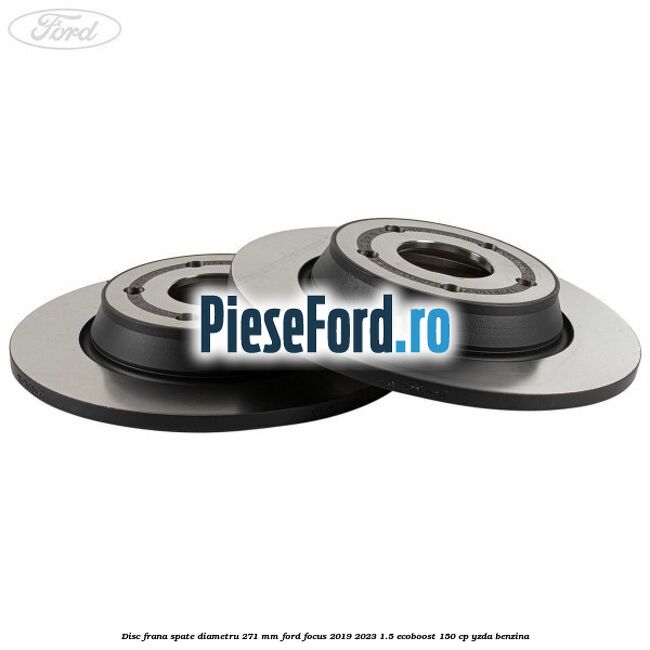 Disc frana spate diametru 271 mm Ford Focus 2019-2023 1.5 EcoBoost 150 cp YZDA benzina