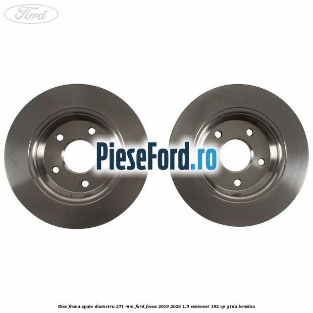 Disc frana spate diametru 271 mm Ford Focus 2019-2023 1.5 EcoBoost 182 cp Y1DA benzina