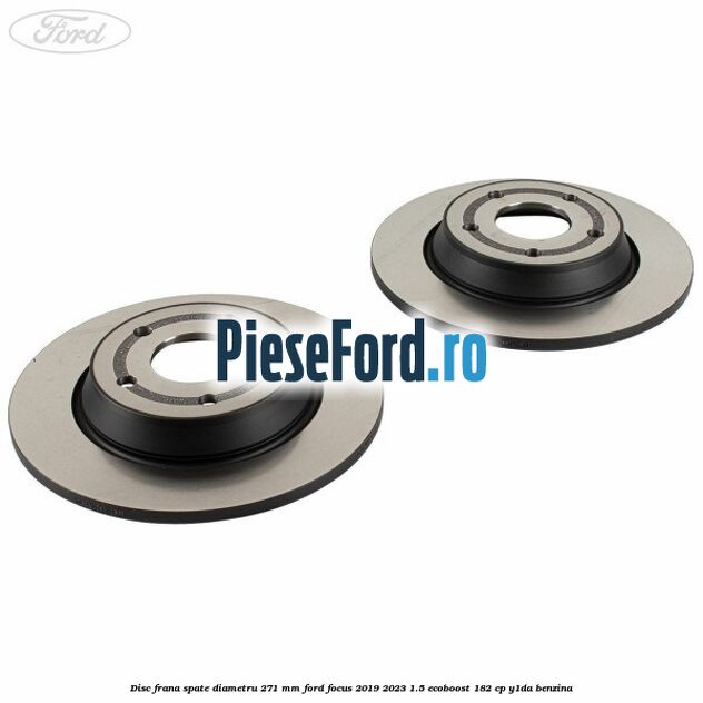 Disc frana spate diametru 271 mm Ford Focus 2019-2023 1.5 EcoBoost 182 cp Y1DA benzina