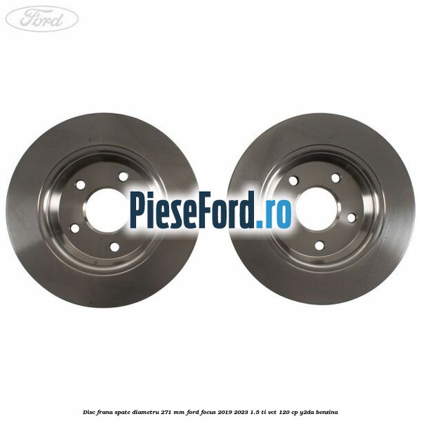 Disc frana spate diametru 271 mm Ford Focus 2019-2023 1.5 Ti-VCT 120 cp Y2DA benzina
