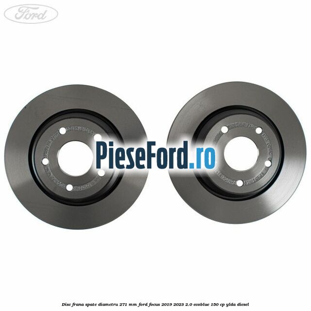 Disc frana spate diametru 271 mm Ford Focus 2019-2023 2.0 EcoBlue 150 cp YLDA diesel