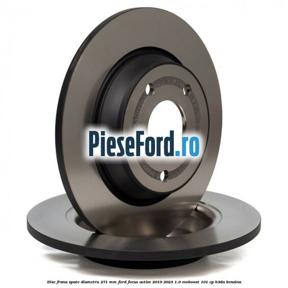 Disc frana spate diametru 271 mm Ford Focus Active 2019-2023 1.0 EcoBoost 101 cp Disc frana spate diametru 271 mm Ford Focus Active 2019-2023 1.0 EcoBoost 101 cp B3DA benzina