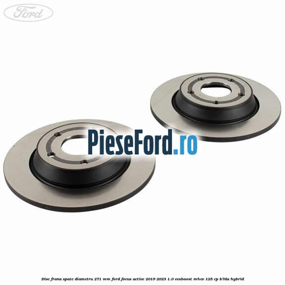 Disc frana spate diametru 271 mm Ford Focus Active 2019-2023 1.0 EcoBoost mHEV 125 cp Disc frana spate diametru 271 mm Ford Focus Active 2019-2023 1.0 EcoBoost mHEV 125 cp B7DA Hybrid