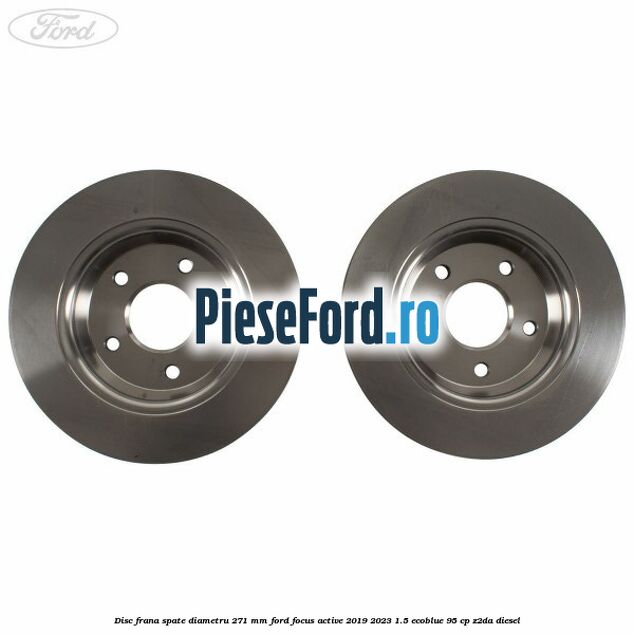 Disc frana spate diametru 271 mm Ford Focus Active 2019-2023 1.5 EcoBlue 95 cp Z2DA diesel