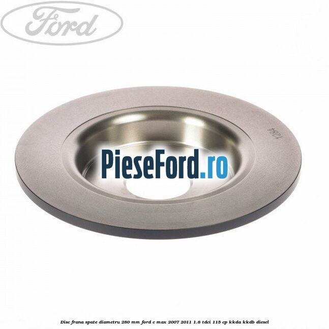 Disc frana spate diametru 280 mm Ford C-Max 2007-2011 1.8 TDCi 115 cp KKDA, KKDB diesel