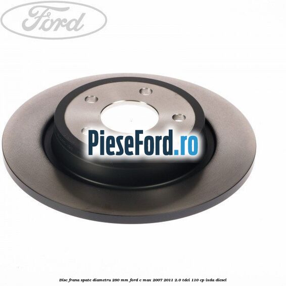 Disc frana spate diametru 280 mm Ford C-Max 2007-2011 2.0 TDCi 110 cp IXDA diesel