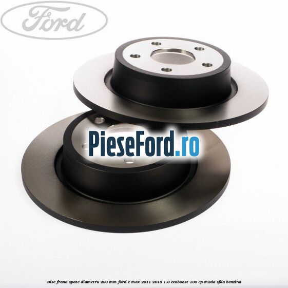 Disc frana spate diametru 280 mm Ford C-Max 2011-2015 1.0 EcoBoost 100 cp M2DA, SFDA benzina