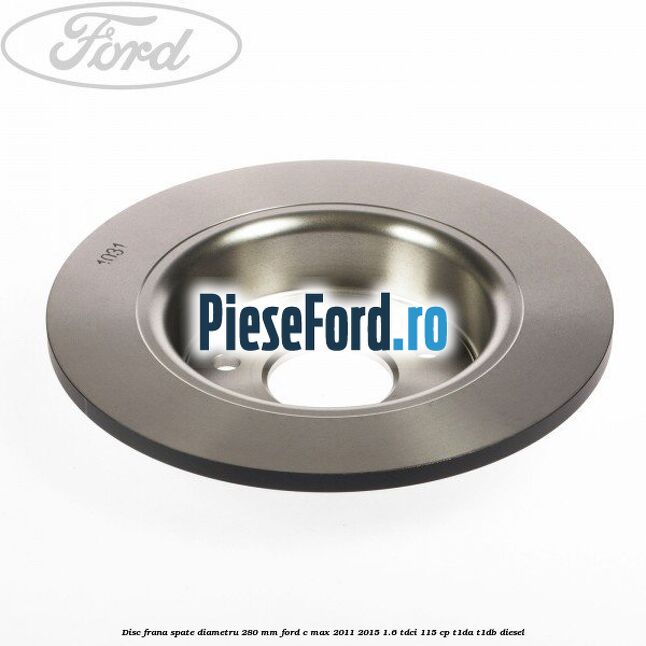 Disc frana spate diametru 280 mm Ford C-Max 2011-2015 1.6 TDCi 115 cp T1DA, T1DB diesel