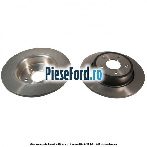 Disc frana spate diametru 280 mm Ford C-Max 2011-2015 1.6 Ti 125 cp PNDA benzina