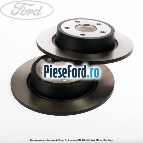 Disc frana spate diametru 280 mm Ford C-Max 2016-2020 2.0 TDCi 170 cp T8DE diesel