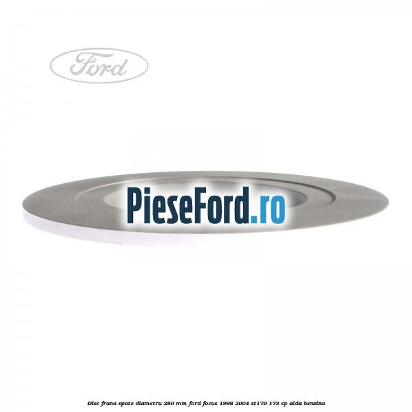 Disc frana spate diametru 280 mm Ford Focus 1998-2004 ST170 173 cp ALDA benzina