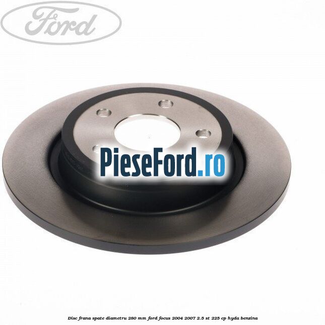 Disc frana spate diametru 280 mm Ford Focus 2004-2007 2.5 ST 225 cp HYDA benzina