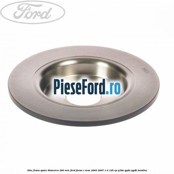 Disc frana spate diametru 280 mm Ford Focus C-Max 2003-2007 1.8 125 cp Q7DA, QQDA, QQDB benzina