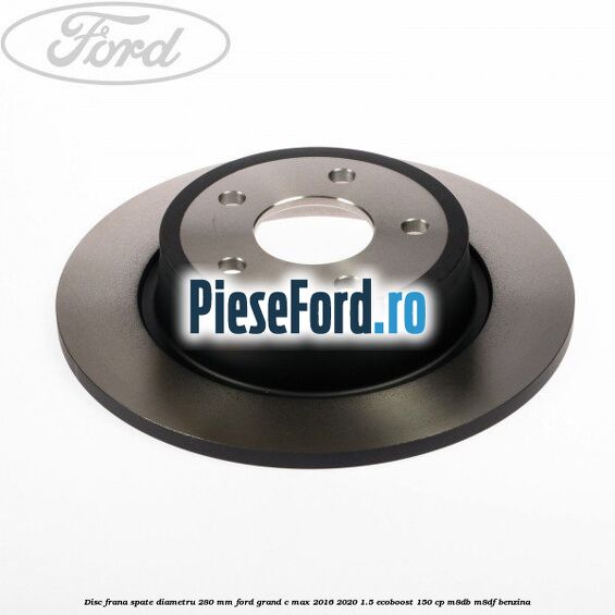 Disc frana spate diametru 280 mm Ford Grand C-Max 2016-2020 1.5 EcoBoost 150 cp M8DB, M8DF benzina