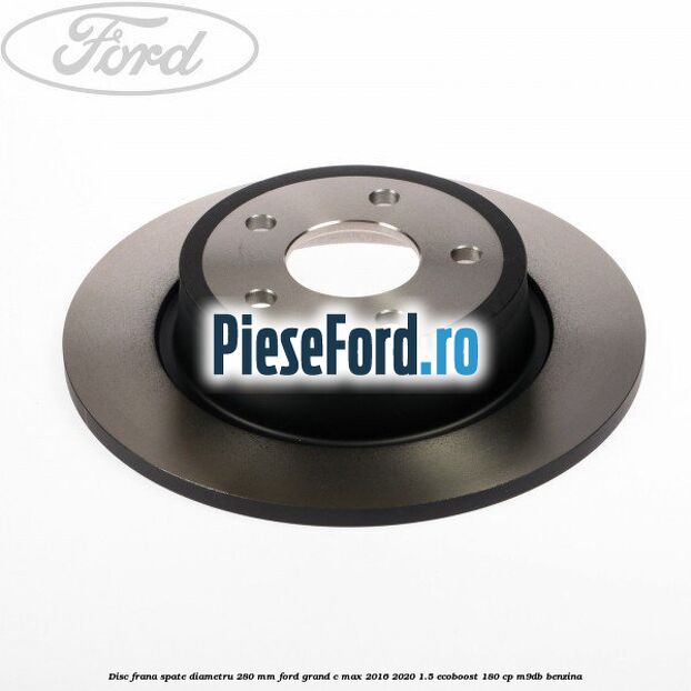 Disc frana spate diametru 280 mm Ford Grand C-Max 2016-2020 1.5 EcoBoost 180 cp Disc frana spate diametru 280 mm Ford Grand C-Max 2016-2020 1.5 EcoBoost 180 cp M9DB benzina