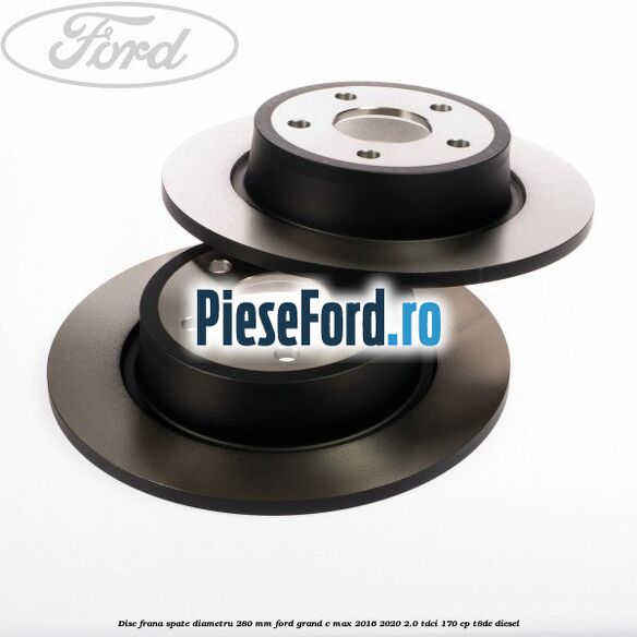 Disc frana spate diametru 280 mm Ford Grand C-Max 2016-2020 2.0 TDCi 170 cp T8DE diesel