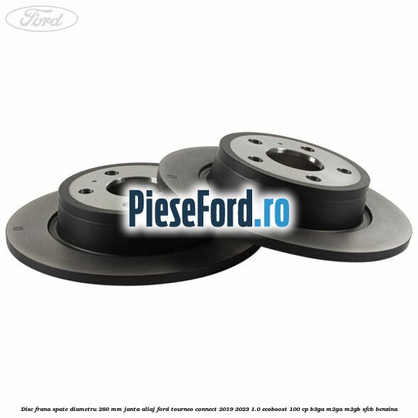 Disc frana spate diametru 280 mm janta aliaj Ford Tourneo Connect 2019-2023 1.0 EcoBoost 100 cp B3GA, M2GA, M2GB, SFCB benzina