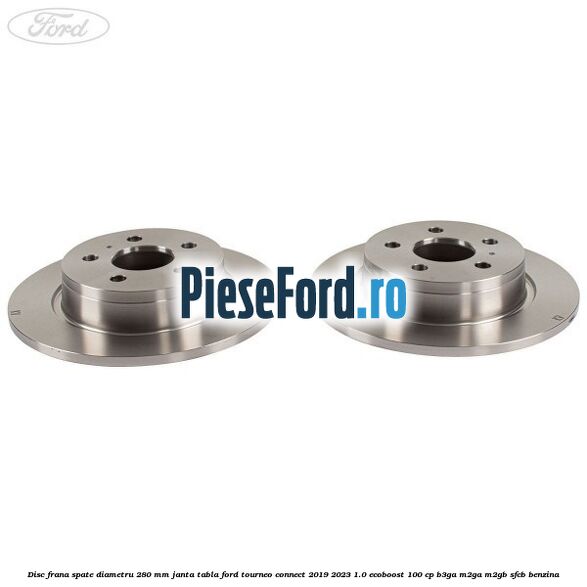 Disc frana spate diametru 280 mm janta tabla Ford Tourneo Connect 2019-2023 1.0 EcoBoost 100 cp B3GA, M2GA, M2GB, SFCB benzina
