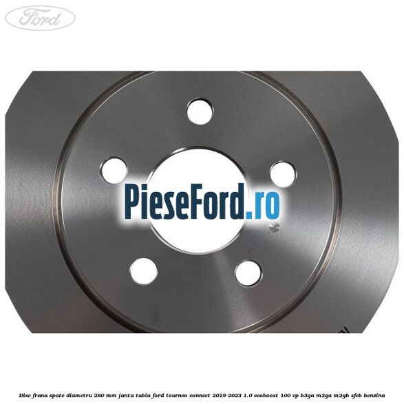 Disc frana spate diametru 280 mm janta tabla Ford Tourneo Connect 2019-2023 1.0 EcoBoost 100 cp B3GA, M2GA, M2GB, SFCB benzina