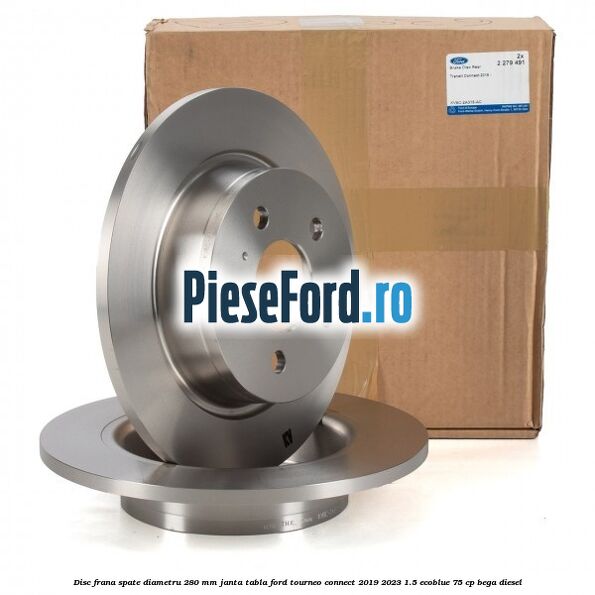 Disc frana spate diametru 280 mm janta tabla Ford Tourneo Connect 2019-2023 1.5 EcoBlue 75 cp BEGA diesel