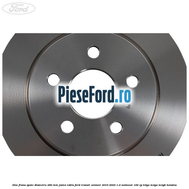 Disc frana spate diametru 280 mm janta tabla Ford Transit Connect 2019-2023 1.0 EcoBoost 100 cp B3GA, M2GA, M2GB benzina