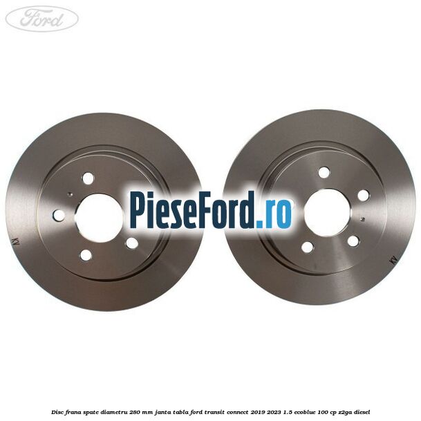 Disc frana spate diametru 280 mm janta tabla Ford Transit Connect 2019-2023 1.5 EcoBlue 100 cp Z2GA diesel
